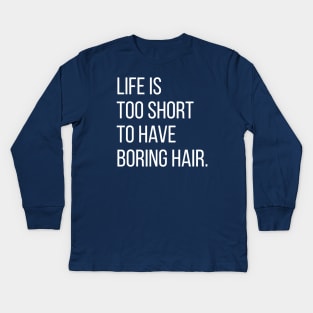 Life is too short.. Kids Long Sleeve T-Shirt